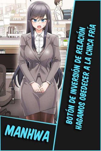 Lee más sobre el artículo Botón de inversión de relación: Hagamos obedecer a la chica fría [Manhwa-TeraBox]